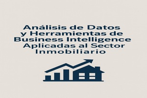 Portada del manual 04: Analisis de Datos y Herramientas de Business Intelligence Aplicadas al Sector Inmobiliario+B36
